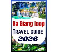 HA GIANG LOOP TRAVEL GUIDE 2026: A practical rider’s manual for scenic motorbike routes, detailed itineraries, safety tips and local experience
