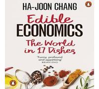 Ha-Joon Chang Edible Economics : The World in 17 Dishes Paperback Book Ha-Joon Chang Multicolor