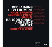 Ha-Joon Chang Reclaiming Development: An Alternative Economic Policy Manual Ha-Joon Chang Multicolor