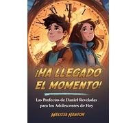 ¡HA LLEGADO EL MOMENTO!: Las profecías de Daniel reveladas para los adolescentes de hoy