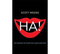 [Ha!: The Science of When We Laugh and Why] [By: Weems, Scott] [March, 2014]