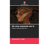 Há uma semente em ti: Otimizar o potencial dentro de si