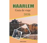 HAARLEM Guía de viaje 2026: Canales históricos, arquitectura holandesa y museos de arte cerca de Ámsterdam