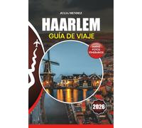 HAARLEM GUÍA DE VIAJE 2026: Desvelando la joya oculta de los Países Bajos con consejos de expertos, secretos locales y experiencias inolvidables