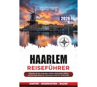 HAARLEM REISEFÜHRER 2026: Erkunden Sie die versteckten Schätze, historischen Stätten und die lokale Küche der charmanten Stadt der Niederlande