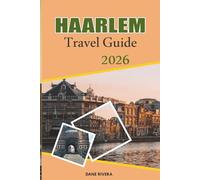 HAARLEM Travel Guide 2026: Historic Canals, Dutch Architecture, and Art Museums Near Amsterdam