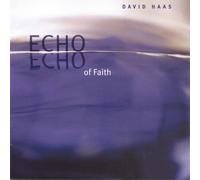 HAAS,DAVID - Echo of Faith