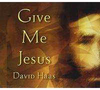 HAAS,DAVID - Give Me Jesus