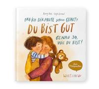 Hab ich dir heute schon gesagt? Du bist gut - Genau so, wie du bist!: Ein Mitsprechbuch zur Stärkung des Selbstvertrauens