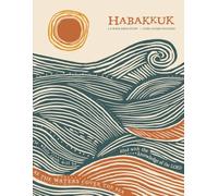 Habakkuk: A 6-Week Bible Study (Let the Word Speak Bible Studies)