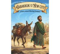 Habakkuk and the New City: A Story about Moving Forward (Breaking and Building)