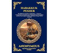 Habakkuk Pesher: The Ancient Dead Sea Scrolls Commentary - Decoding Biblical Prophecy and the Hidden History of the Qumran Community (250)
