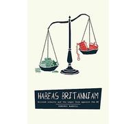 Habeas Britanniam: British Liberty & the Legal Case against the EU