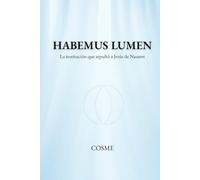Habemus lumen: La institución que sepultó a Jesús de Nazaret (Camino hacia del Despertar)