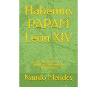 Habemus PAPAM León XIV: Crónica Espiritual de un Pontificado Contemporáneo - Versión Español