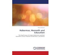 Habermas, Honneth and Education: The Significance of Jürgen Habermas's and Axel Honneth's Critical Theories to Education. 2nd Edition