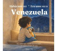 Había una vez Venezuela Era uma vez a Venezuela Version Español- Portugués: Libro infantil bilingüe sobre identidad venezolana para niños creciendo en ... mi hogar lejos de casa: Venezuela)