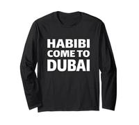 Habibi Come to Dubai Funny Quote for Dubai UAE Travel Long Sleeve T-Shirt