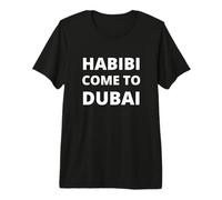 Habibi Come to Dubai Premium T-Shirt