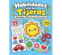 Habilidades con las Tijeras: Práctica de Recorte Preescolar: Libro de Actividades para Niños de 3 a 5 Años con Motricidad Fina, Líneas, Formas, Letras, Números, Rompecabezas y Recortables