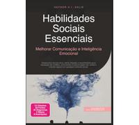 Habilidades Sociais Essenciais: Melhorar Comunicação e Inteligência Emocional (Psicologia)