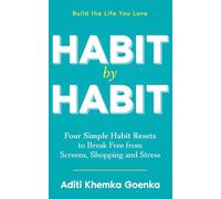 Habit by Habit: Four Simple Habit Resets to Break Free from Screens, Shopping and Stress