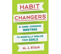 Habit Changers: 81 Game-Changing Mantras to Mindfully Realize Your Goals