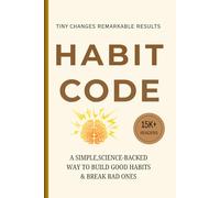 Habit Code: A Simple Science-Backed Way to Build Good Habits & Break Bad Ones