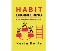 Habit Engineering: How to Make Change Stick