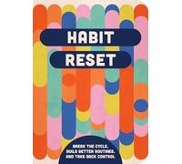 Habit Reset: Break the Cycle, Build Better Routines, and Take Back Control