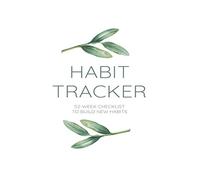 Habit Tracker: 2021 Weekly Self Improvement Planner | 52-W hecklist To Build New Habits | Self-Help Workbook To Train New Routine For Work, Business, Fitness, Health, Water Intake & More