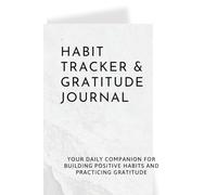 HABIT TRACKER & GRATITUDE JOURNAL: Your daily companion for building positive habits and practicing gratitude