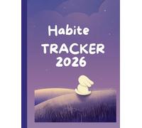 Habit Tracker Journal 2026 Build Good Habits & Achieve Your Goals: Daily, Weekly & Monthly Trackers - 52 Weeks of Progress, Self-Care & Motivation