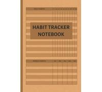 Habit Tracker Notebook: Personal Habit Tracker Logbook to Keep Track of Your Daily, Weekly, and Monthly Habits and Boost Your Motivations