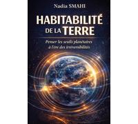 Habitabilité de la Terre: Penser les seuils planétaires à l’ère des irréversibilités (COLLECTION-SEUIL DU VIVANT)