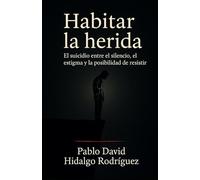Habitar la herida.: El suicidio entre el silencio, el estigma y la posibilidad de resistir