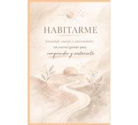 HABITARME: Ansiedad, cuerpo y autocuidado Un journal guiado para comprenderte y sostenerte
