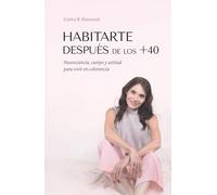 Habitarte después de los +40: Neurociencia, cuerpo y actitud para vivir en coherencia