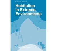 Habitation in Extreme Environments (Harvard GSD Studio Reports)