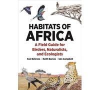 Habitats of Africa : A Field Guide for Birders, Naturalists, and Ecologists