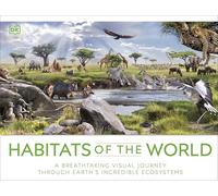Habitats of the World: A Breathtaking Visual Journey Through Earth's Incredible Ecosystems (DK Panorama)