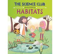 Habitats (The Science Club Investigates)