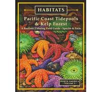 Habitats: Tidepools & Kelp Forests: A Realistic Coloring Field Guide to the Pacific Coast. North America • Volume 1