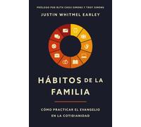 Habitos de la familia : Como practicar el Evangelio en la cotidianidad