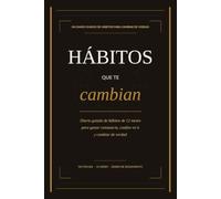 Hábitos que te cambian: Diario guiado de hábitos de 12 meses para ganar constancia, confiar en ti y cambiar de verdad