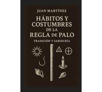 Hábitos y Costumbres de la Regla de Palo: Tradición y Sabiduría