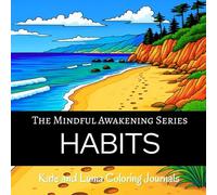 HABITS Coloring Journal: A Mindfulness Adult Coloring Book with Affirmations, Prompts, Gratitude Practice, and Habit-Shaping Reflection (The Mindful Awakening Series)