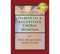 Habits of a Successful Choral Musician - Conductor's Edition