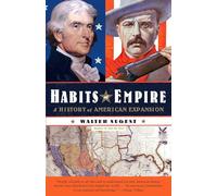 Habits of Empire: A History of American Expansionism