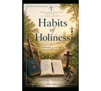 Habits of Holiness: Small Acts That Shape the Saint (The Human Flourishing Series)